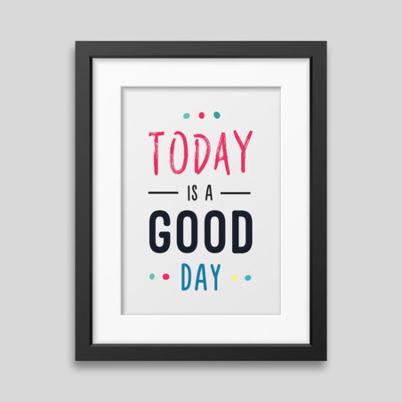 Affiche encadrée Today is a good day Affiche encadrée Today is a good day